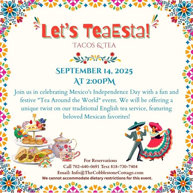 Colorful flyer for Lets TeaEsta! Tacos & Tea on September 14, 2025, at 2 PM. Features festive decorations, tea set, traditional Mexican dancer, event details, and contact info for reservations.