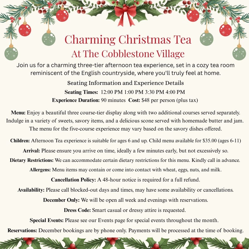 A festive holiday flyer with red and green ornaments details a Christmas Tea event at The Cobblestone Village, listing times, menu, prices, and policies. Text is surrounded by pine bough decor and a pale beige background.